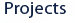 Projects